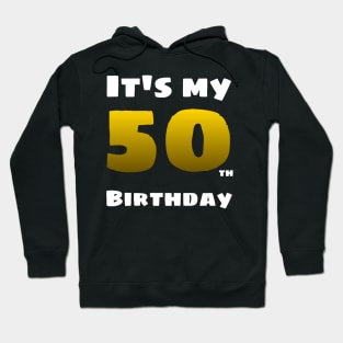 I'm 50 years old - it's my birthday Hoodie